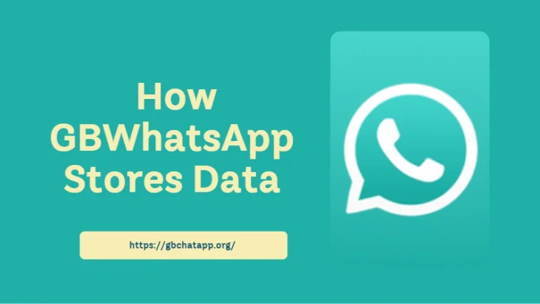 How GBWhatsApp Stores Data Differently Than You Think
