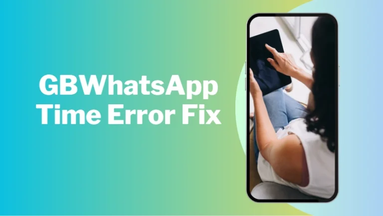 GBWhatsApp Time Error Fix: Quick Steps That Work